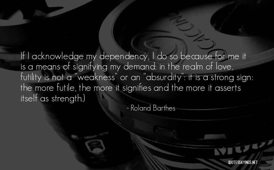 Love Strength And Weakness Quotes By Roland Barthes