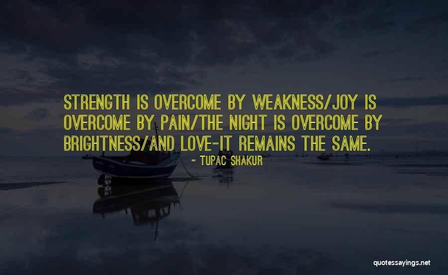 Love Strength And Weakness Quotes By Tupac Shakur