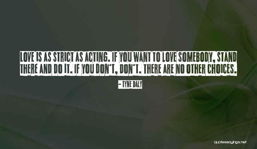 Love Strict Quotes By Tyne Daly Love Strict Quotes By Tyne Daly