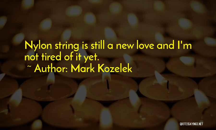 Love Strings Quotes By Mark Kozelek