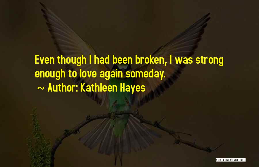 Love Strong Enough Quotes By Kathleen Hayes