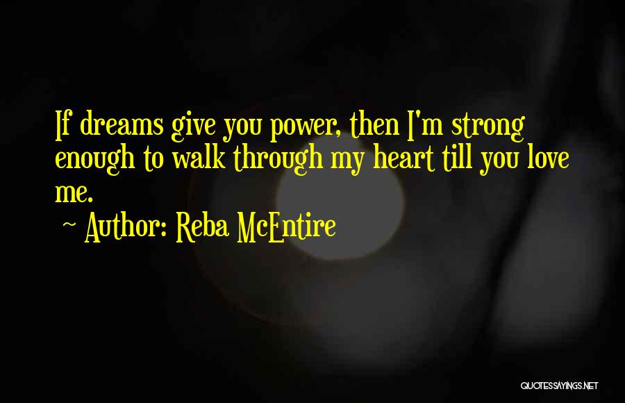 Love Strong Enough Quotes By Reba McEntire