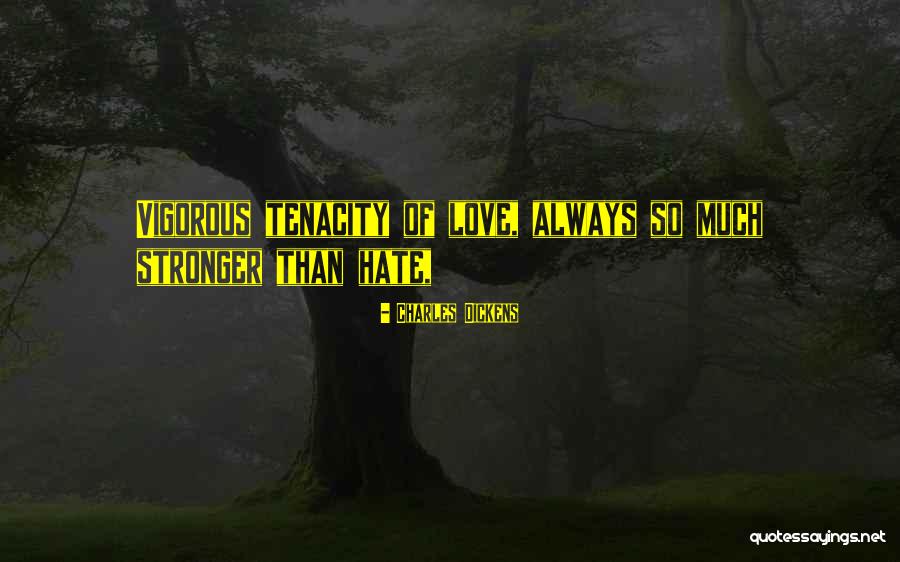 Love Stronger Quotes By Charles Dickens Love Stronger Quotes By Charles Dickens