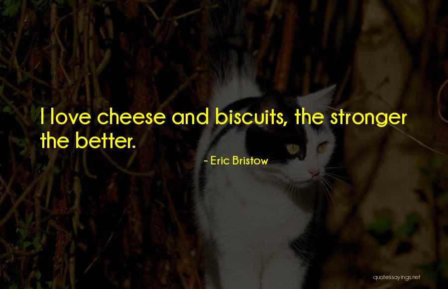 Love Stronger Quotes By Eric Bristow Love Stronger Quotes By Eric Bristow