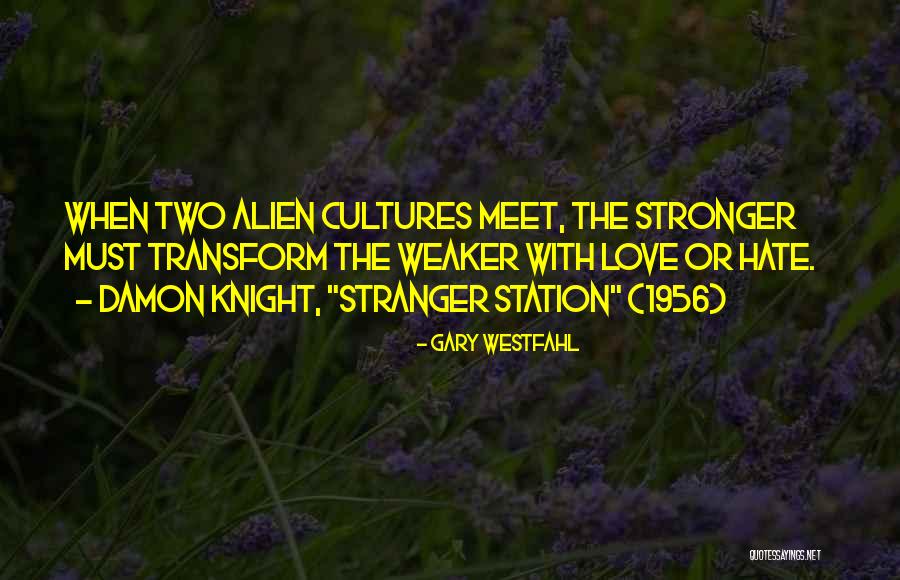 Love Stronger Quotes By Gary Westfahl Love Stronger Quotes By Gary Westfahl