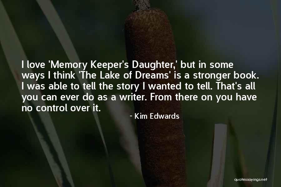 Love Stronger Quotes By Kim Edwards Love Stronger Quotes By Kim Edwards