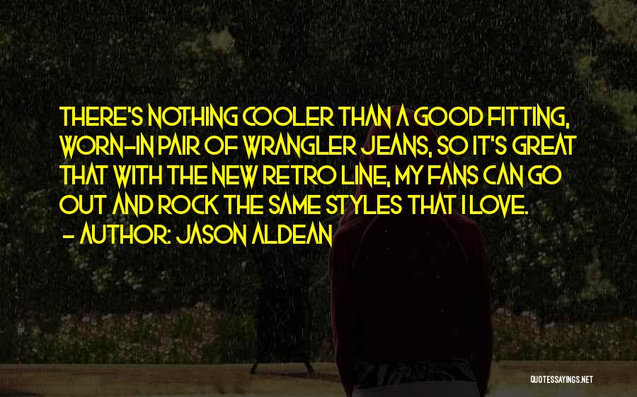Love Styles Quotes By Jason Aldean