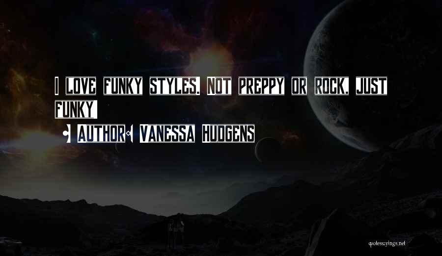 Love Styles Quotes By Vanessa Hudgens