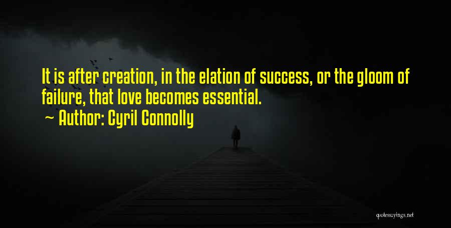 Love Success Quotes By Cyril Connolly