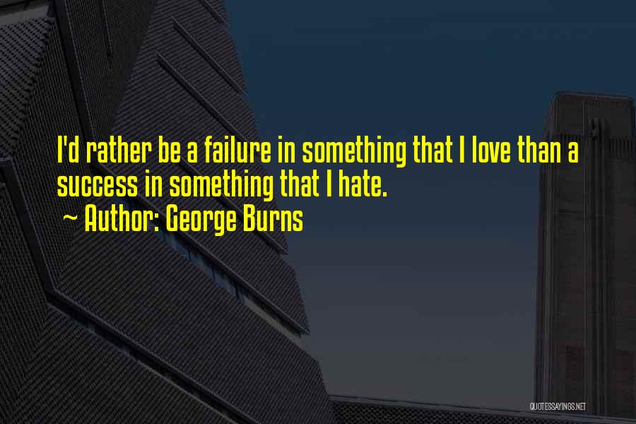 Love Success Quotes By George Burns