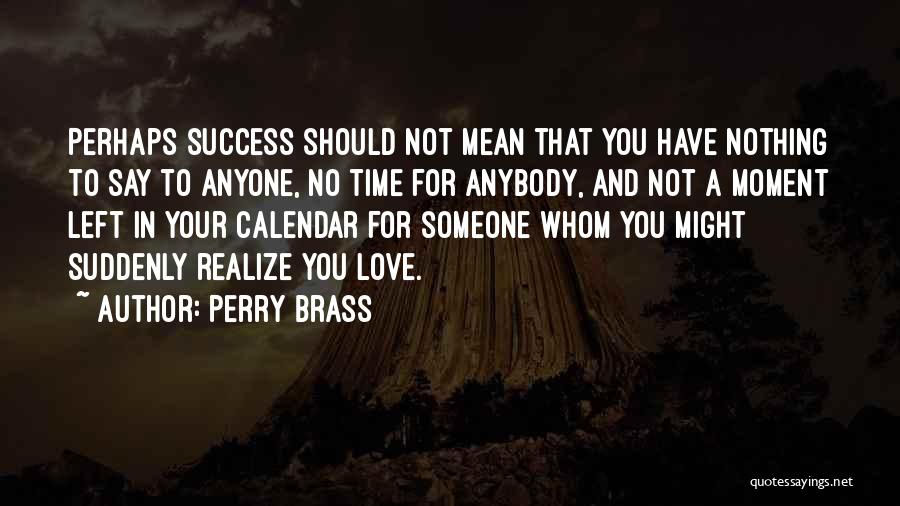 Love Success Quotes By Perry Brass