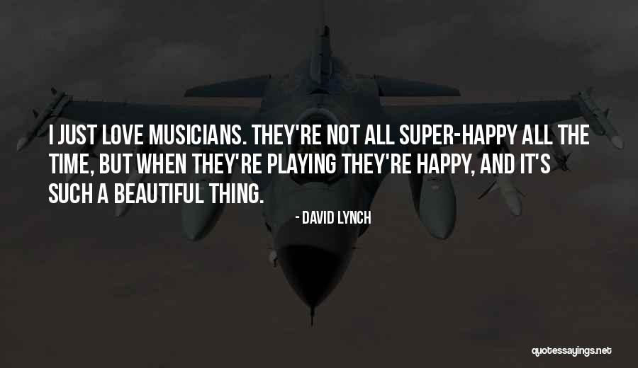 Love Such Beautiful Thing Quotes By David Lynch