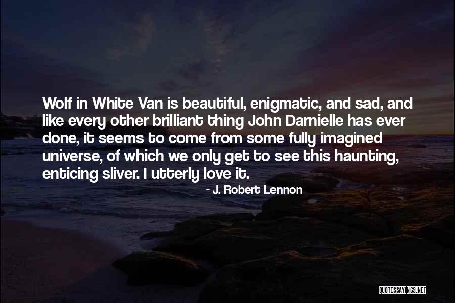 Love Such Beautiful Thing Quotes By J. Robert Lennon