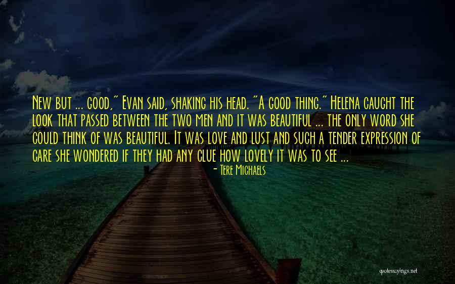 Love Such Beautiful Thing Quotes By Tere Michaels Love Such Beautiful Thing Quotes By Tere Michaels