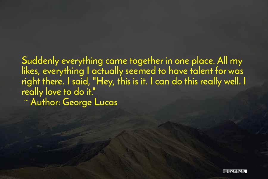 Love Suddenly Quotes By George Lucas