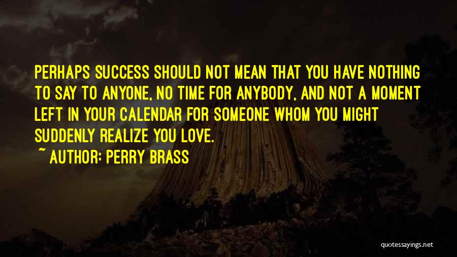 Love Suddenly Quotes By Perry Brass