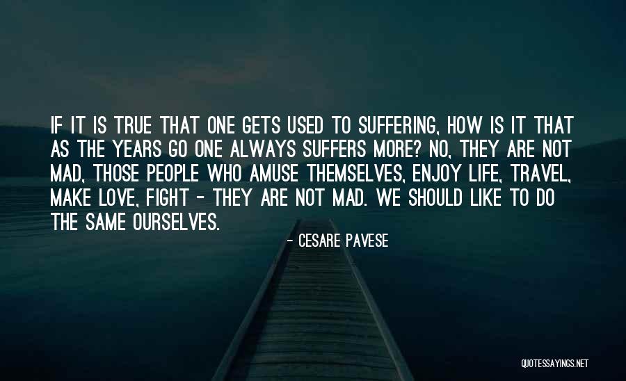 Love Suffers Quotes By Cesare Pavese