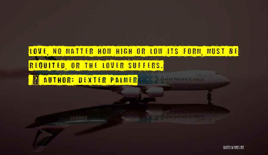 Love Suffers Quotes By Dexter Palmer