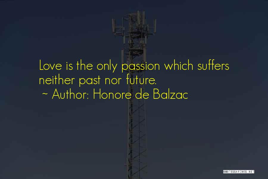 Love Suffers Quotes By Honore De Balzac