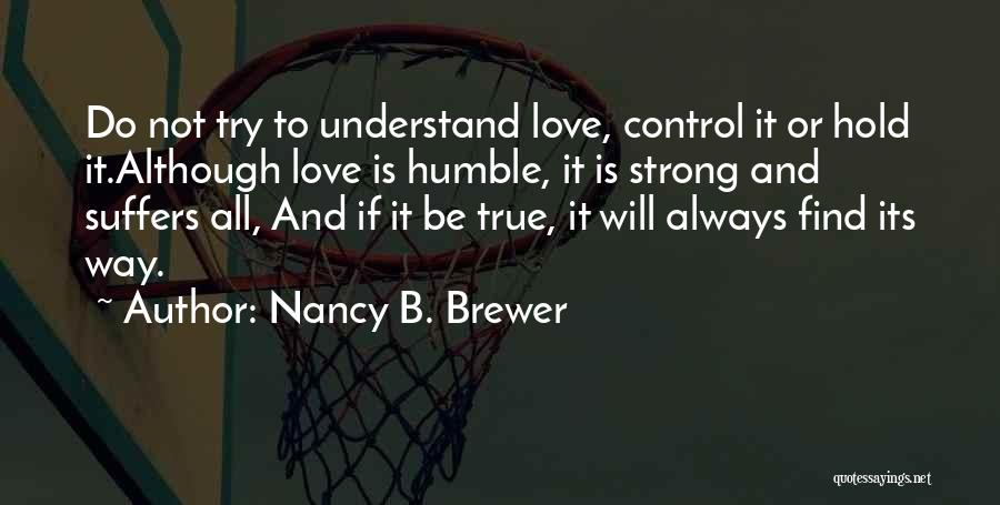 Love Suffers Quotes By Nancy B. Brewer