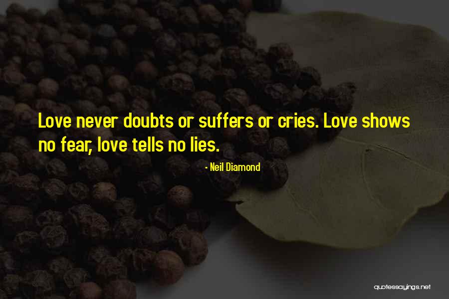 Love Suffers Quotes By Neil Diamond Love Suffers Quotes By Neil Diamond