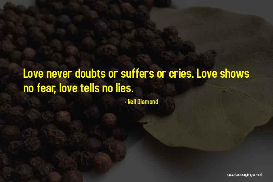 Love Suffers Quotes By Neil Diamond