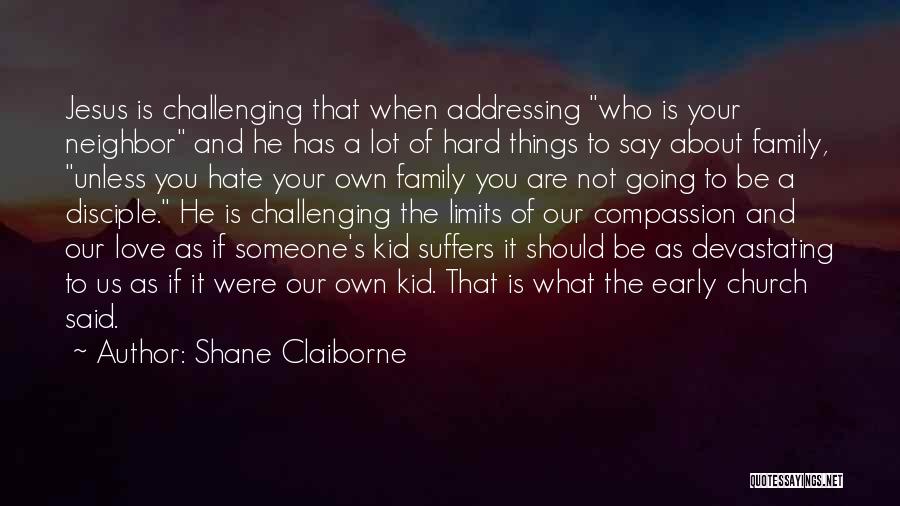 Love Suffers Quotes By Shane Claiborne