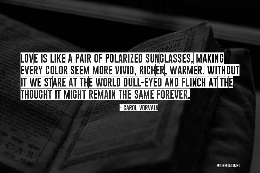 Love Sunglasses Quotes By Carol Vorvain Love Sunglasses Quotes By Carol Vorvain