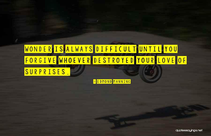 Love Surprises Quotes By Edmond Manning Love Surprises Quotes By Edmond Manning