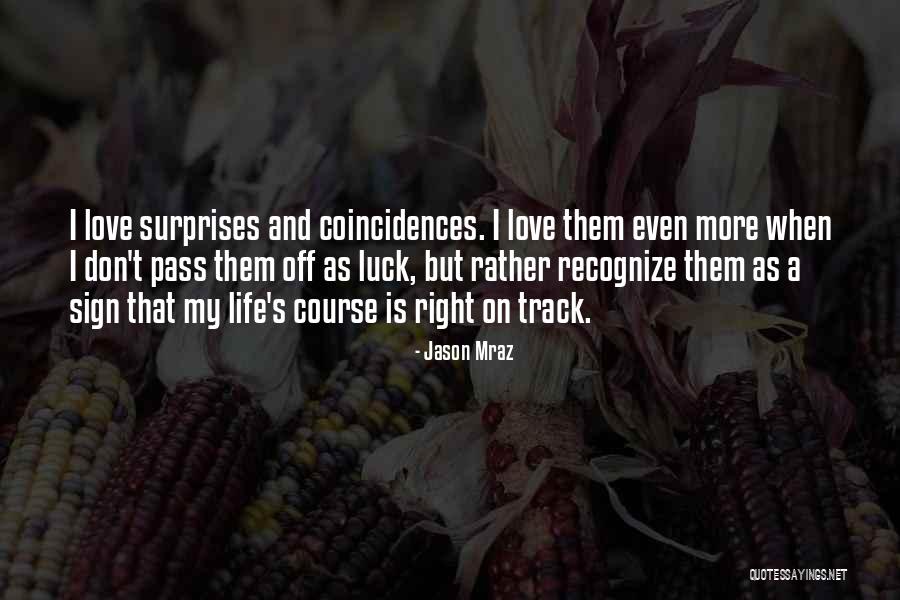 Love Surprises Quotes By Jason Mraz Love Surprises Quotes By Jason Mraz