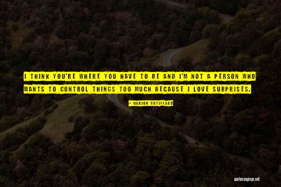 Love Surprises Quotes By Marion Cotillard Love Surprises Quotes By Marion Cotillard
