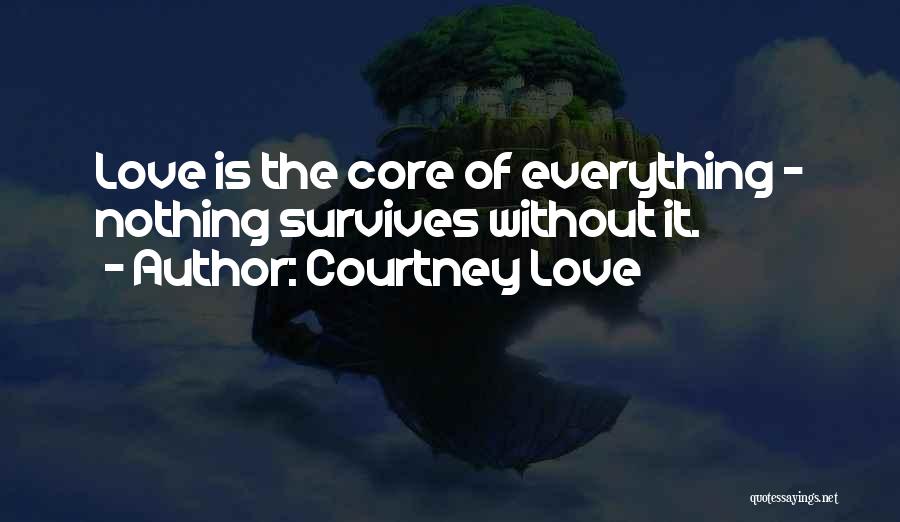 Love Survives Quotes By Courtney Love