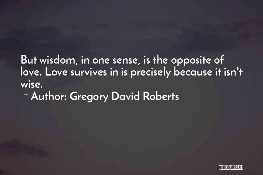 Love Survives Quotes By Gregory David Roberts