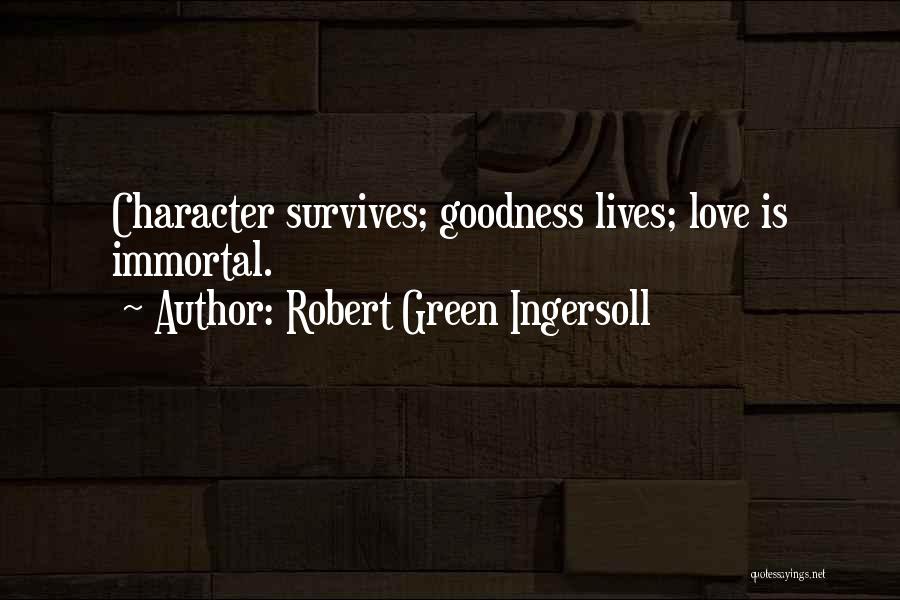 Love Survives Quotes By Robert Green Ingersoll