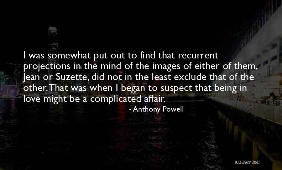 Love Suspect Quotes By Anthony Powell Love Suspect Quotes By Anthony Powell