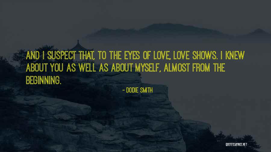 Love Suspect Quotes By Dodie Smith Love Suspect Quotes By Dodie Smith