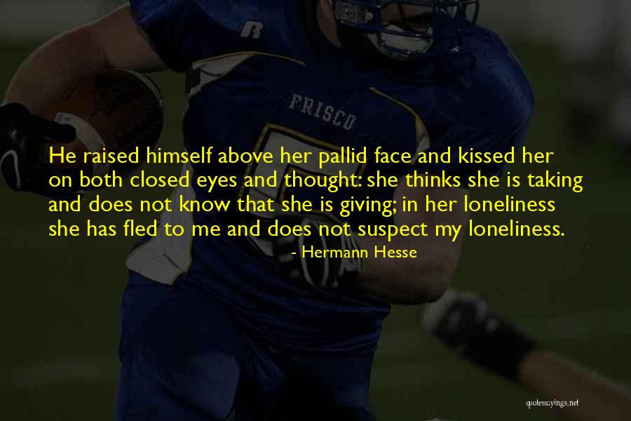 Love Suspect Quotes By Hermann Hesse Love Suspect Quotes By Hermann Hesse