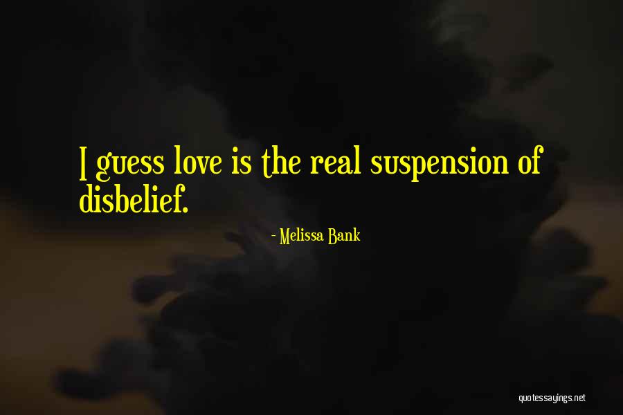 Love Suspension Quotes By Melissa Bank Love Suspension Quotes By Melissa Bank