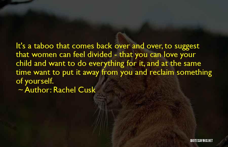 Love Taboo Quotes By Rachel Cusk