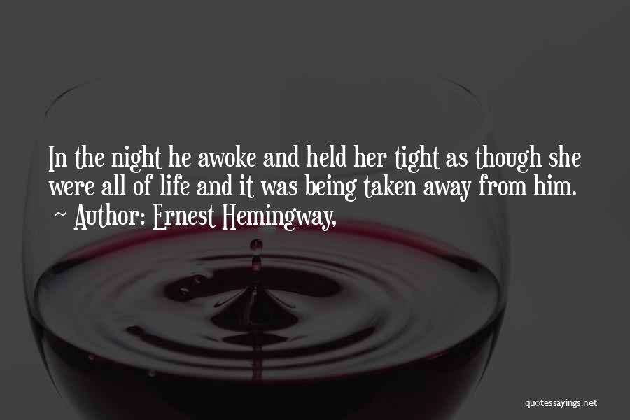 Love Taken Away Quotes By Ernest Hemingway,