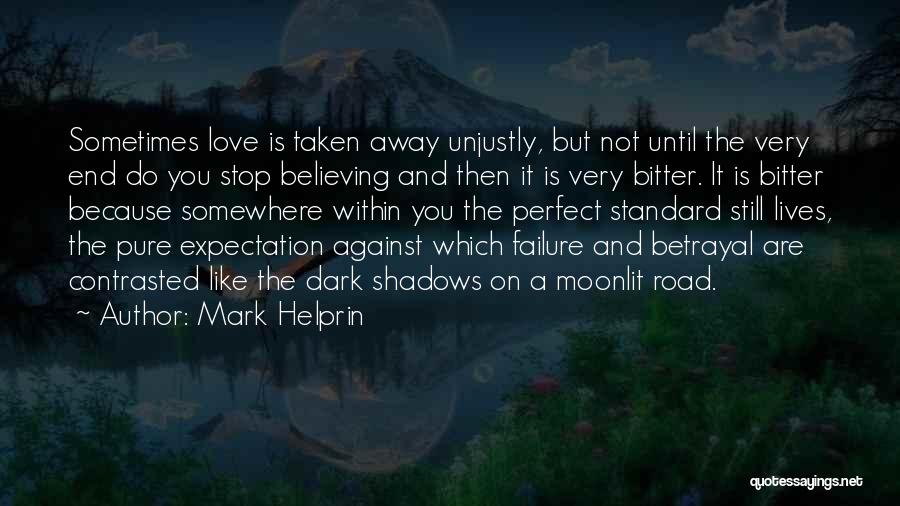 Love Taken Away Quotes By Mark Helprin