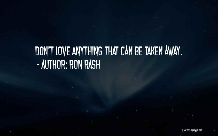 Love Taken Away Quotes By Ron Rash