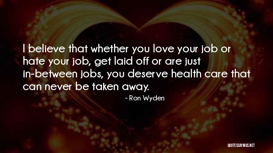 Love Taken Away Quotes By Ron Wyden