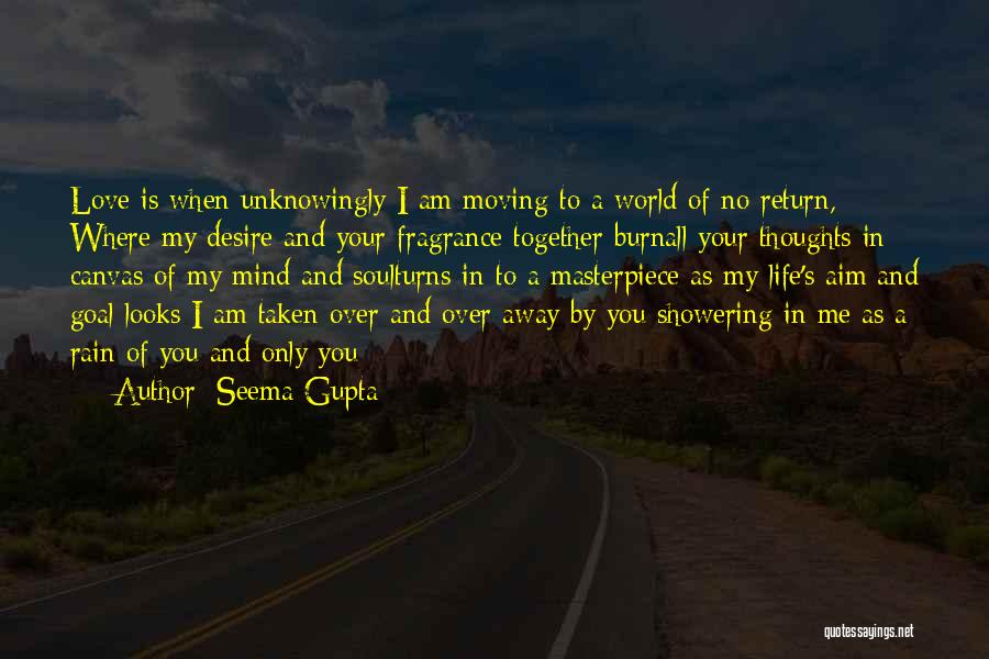 Love Taken Away Quotes By Seema Gupta Love Taken Away Quotes By Seema Gupta