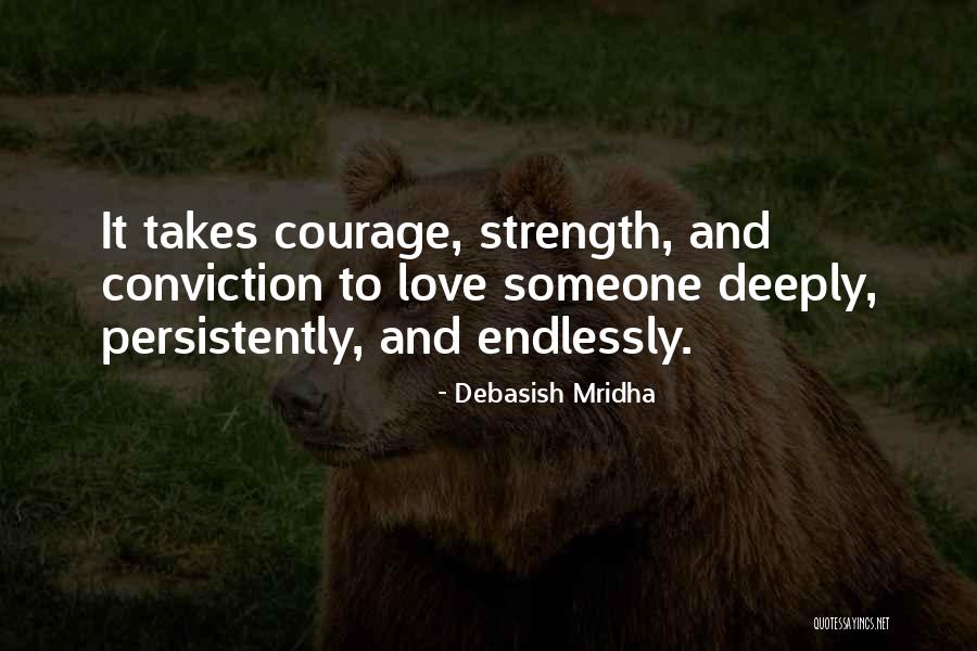 Love Takes Courage Quotes By Debasish Mridha