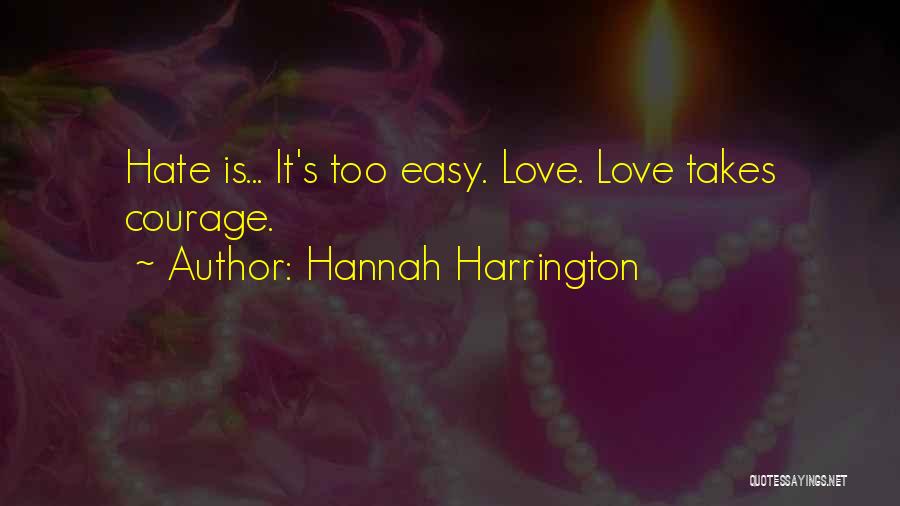 Love Takes Courage Quotes By Hannah Harrington