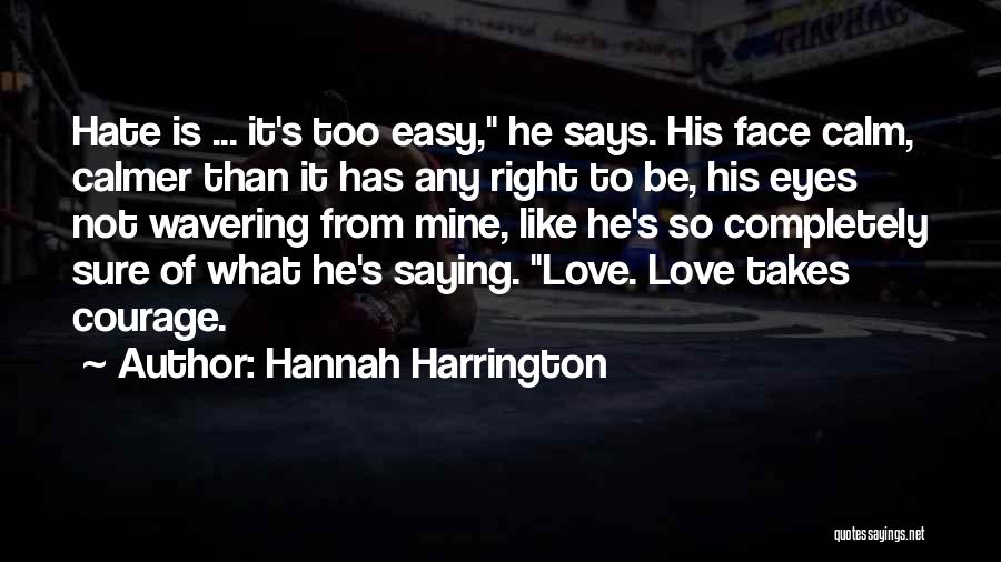Love Takes Courage Quotes By Hannah Harrington