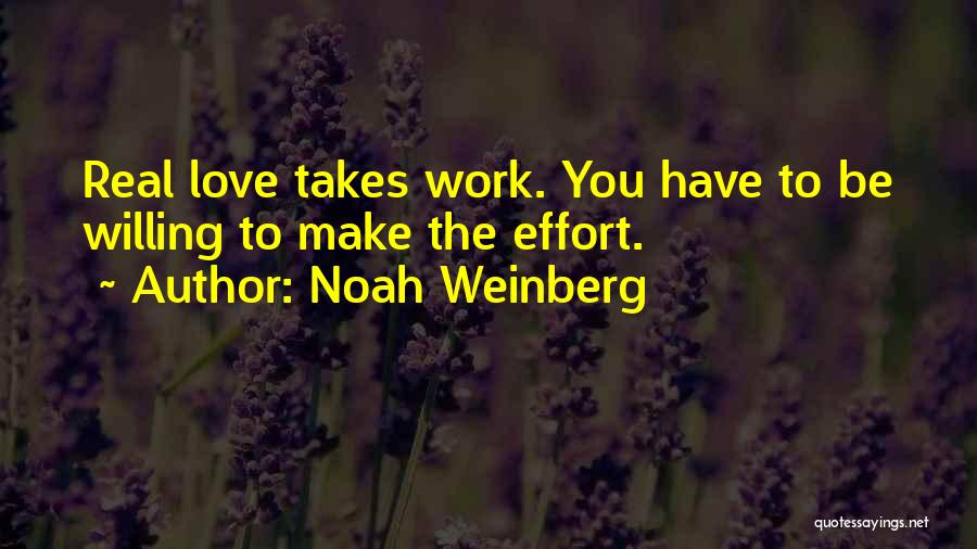 Love Takes Effort Quotes By Noah Weinberg