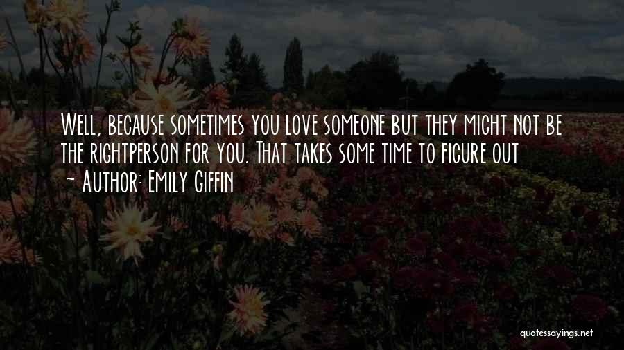 Love Takes Time Quotes By Emily Giffin