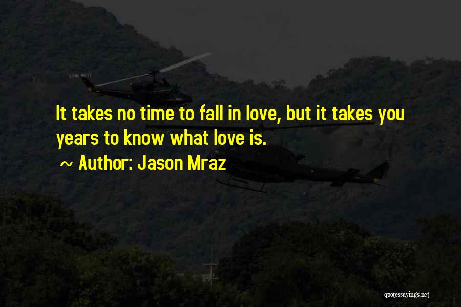 Love Takes Time Quotes By Jason Mraz